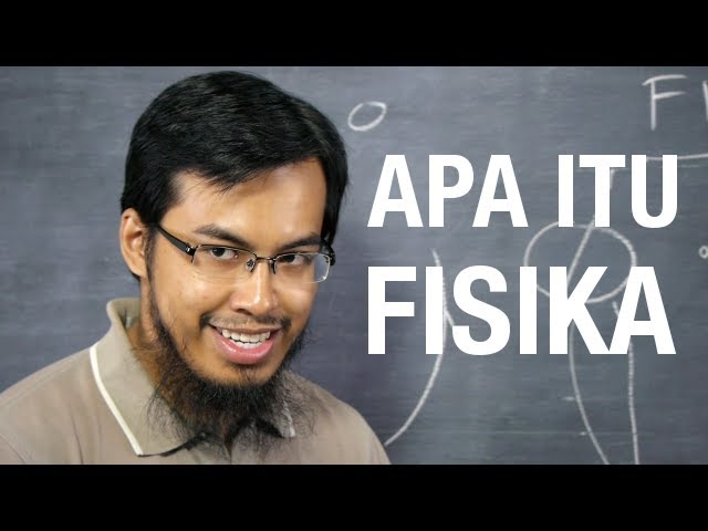 Fisika Dasar – Pengertian Fisika – Apa itu Fisika? (Seri 001)