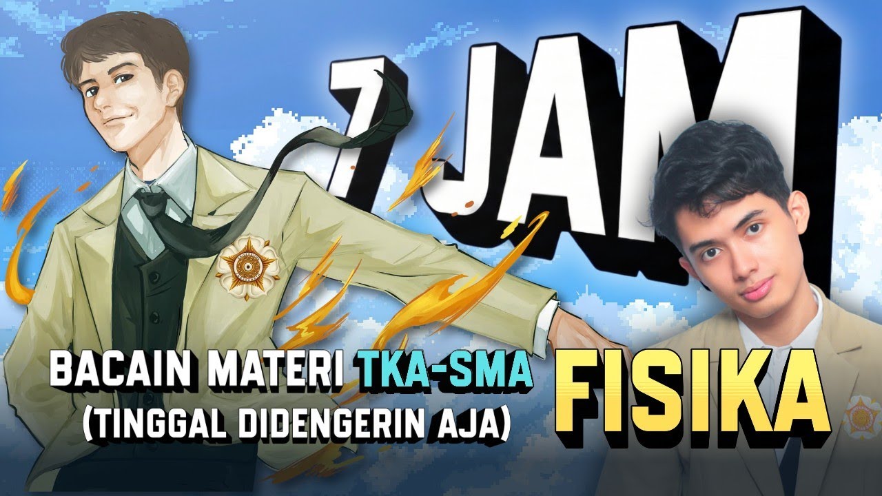Laksana 7 Jam Bacain Materi Fisika TKA-SMA (Tinggal Didengerin Aja)