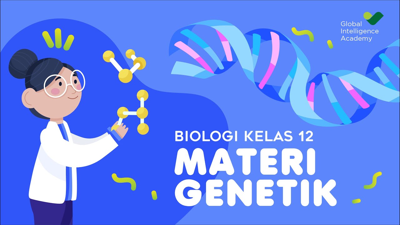 BIOLOGI SMA Kelas 12 – Materi Genetik | GIA Academy