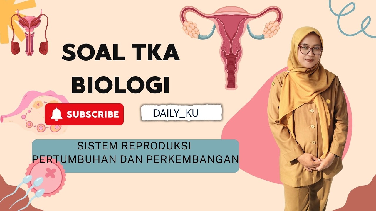 SOAL TKA || SISTEM REPRODUKSI || PERTUMBUHAN DAN PERKEMBANGAN || BELAJAR BIOLOGI
