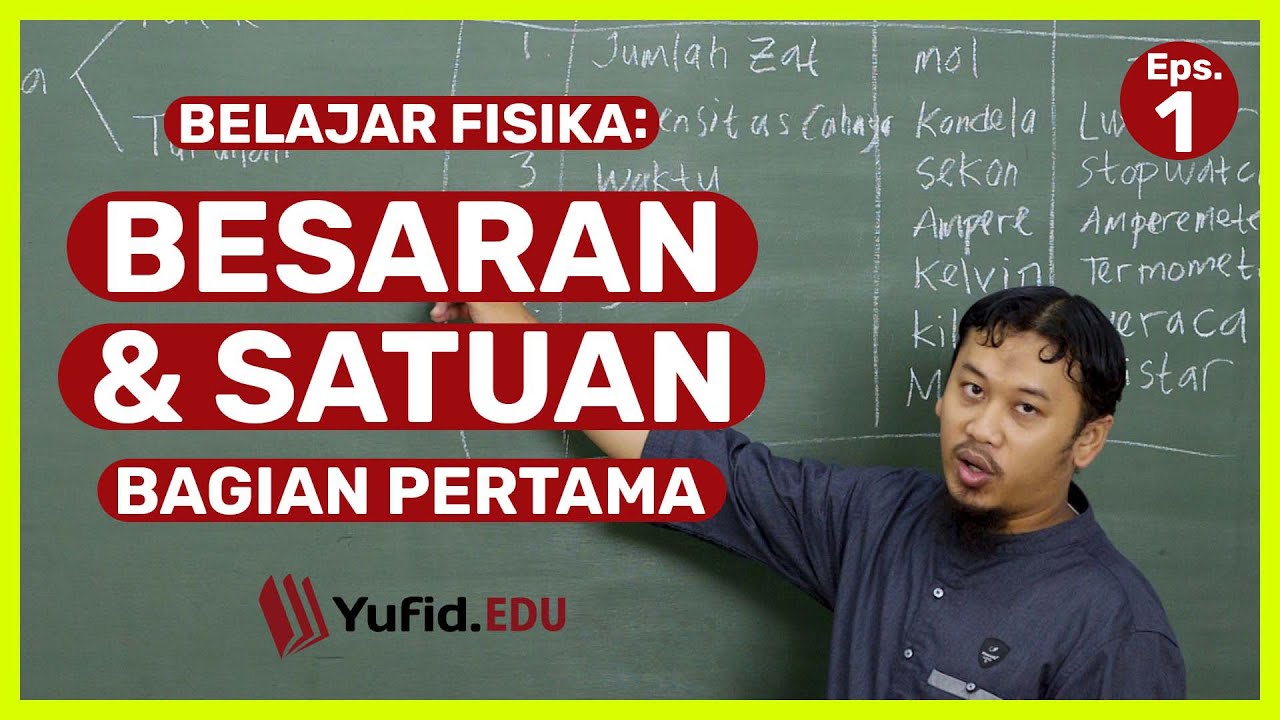 Ilmu Fisika: Mengenal Besaran dan Satuan Bagian 1 (Belajar Fisika SMP Kelas 7) – Kak Hasan
