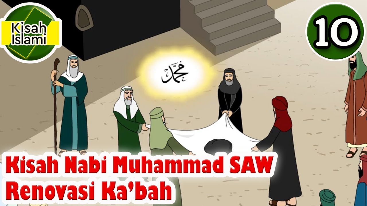 Nabi Muhammad SAW Part 10 – Renovasi Ka’bah – Kisah islami Channel