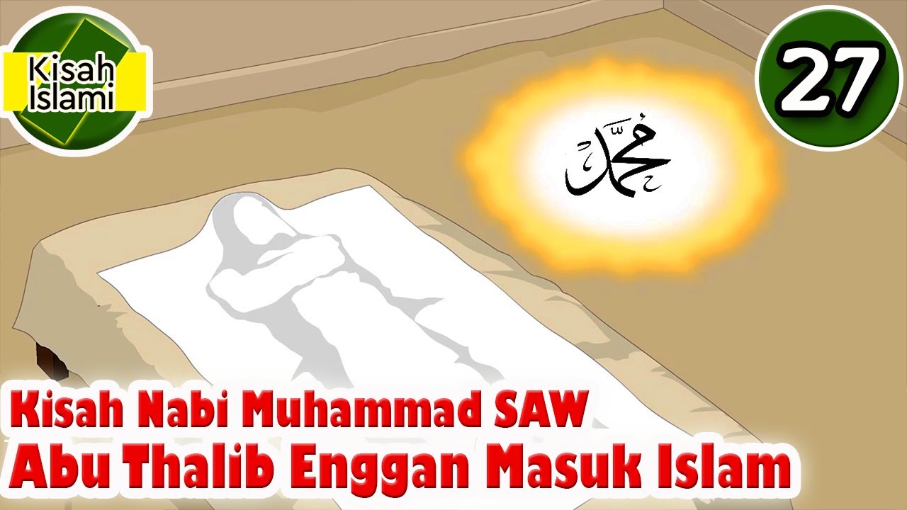 Nabi Muhammad SAW part  27 – Abu Thalib Enggan Masuk Islam – Kisah Islami Channel