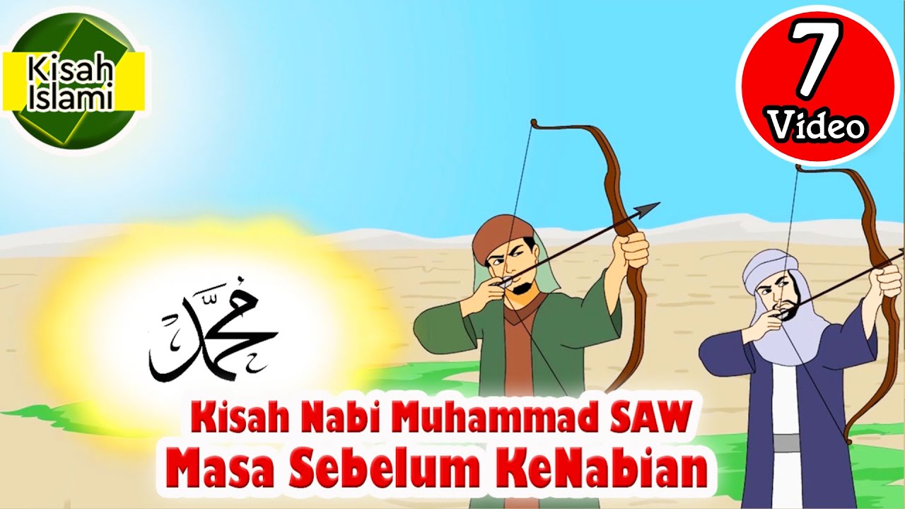 Nabi Muhammad SAW – Masa Sebelum Kenabian – Kisah Islami Channel
